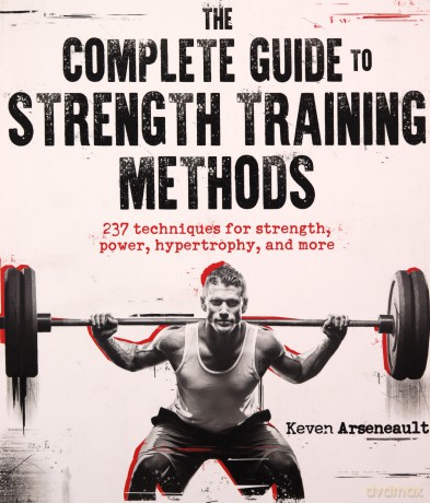 Complete Guide To Strength Training Meth - Keven Arseneault [KSIĄŻKA]