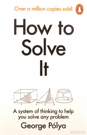 How To Solve It - George Polya [KSIĄŻKA]