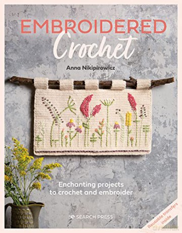 Embroidered Crochet - Anna Nikipirowicz [KSIĄŻKA]