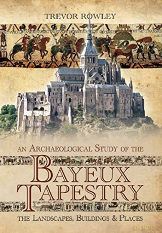 Archaeological Study Of The Bayeux Tapes - Trevor Rowley [KSIĄŻKA]