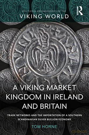 A Viking Market Kingdom In Ireland - Horne [KSIĄŻKA]