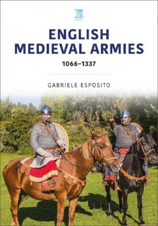 English Medieval Armies 1066-1337 - Gabriele Esposito [KSIĄŻKA]