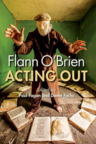 Flann Obrien Acting Out - Paul Fagan [KSIĄŻKA]