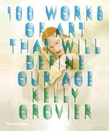 100 Works That Define Our Age - Kelly Grovier [KSIĄŻKA]