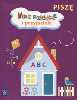 Wesołe przedszkole i przyjaciele Piszę Edukacja przedszkolna - Danuta Kręcisz, Małgorzata Walczak-Sarao [KSIĄŻKA]