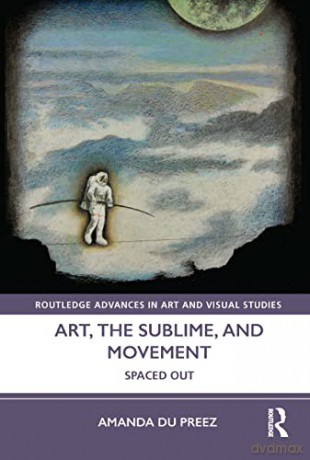 Art The Sublime And Movement Du - Du Preez [KSIĄŻKA]