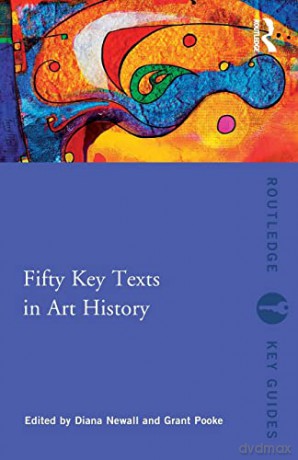 Fifty Key Texts In Art History - Grant Pooke [KSIĄŻKA]