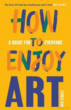 How To Enjoy Art - Ben Street [KSIĄŻKA]