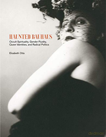 Haunted Bauhaus - Elizabeth Otto [KSIĄŻKA]
