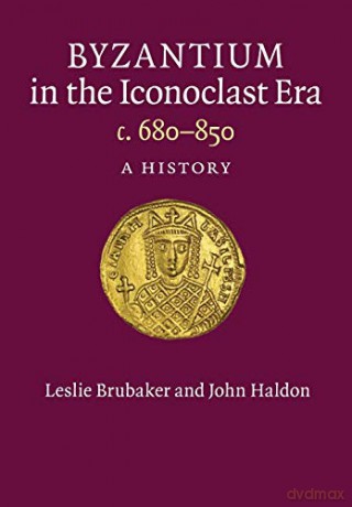 Byzantium In The Iconoclast Era C 680850 - Leslie Brubaker [KSIĄŻKA]