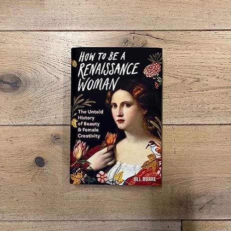 How To Be A Renaissance Woman - Jill Burke [KSIĄŻKA]