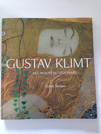 Gustav Klimt Art Nouveau Visionary - Eva Di Stefano [KSIĄŻKA]