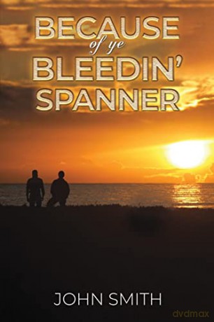 Because Of Ye Bleedin Spanner - John Smith [KSIĄŻKA]
