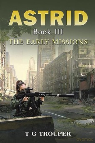 Astrid Book Iii The Early Missions - T G Trouper [KSIĄŻKA]