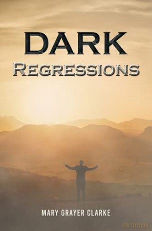 Dark Regressions - Mary Grayer Clarke [KSIĄŻKA]