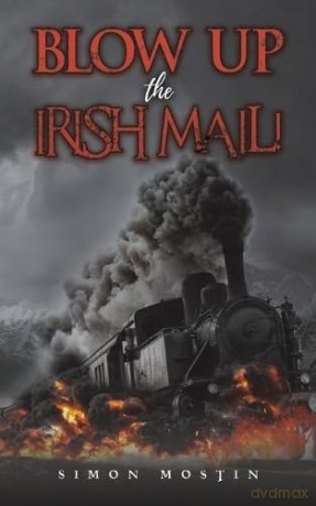 Blow Up The Irish Mail - Simon Mostin [KSIĄŻKA]