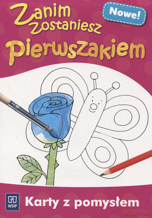 Zanim zostaniesz pierwszakiem Karty z pomysłem Edukacja przedszkolna - Joanna Dziejowska [KSIĄŻKA]