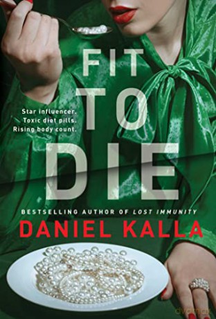 Fit To Die - Daniel Kalla [KSIĄŻKA]
