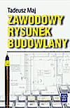 Zawodowy rysunek budowlany. Podręcznik - Maj Tadeusz [KSIĄŻKA]