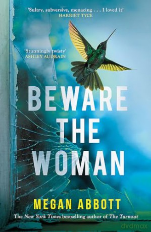 Beware The Woman - Megan Abbott [KSIĄŻKA]