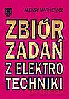 Zbiór zadań z elektrotechniki. Zbiór zadań - Markiewicz Aleksy [KSIĄŻKA]