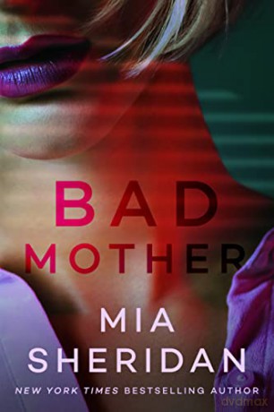 Bad Mother - Mia Sheridan [KSIĄŻKA]