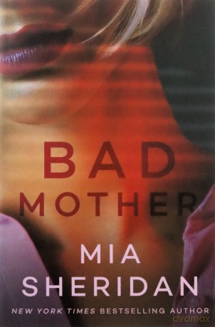 Bad Mother - Mia Sheridan [KSIĄŻKA]