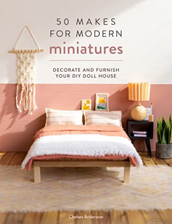 50 Makes For Modern Miniatures - Chelsea Andersson [KSIĄŻKA]