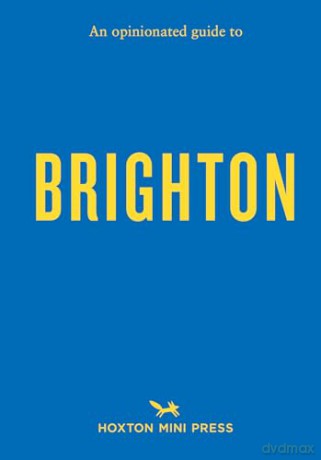 An Opinionated Guide To Brighton - Hoxton Mini Press [KSIĄŻKA]