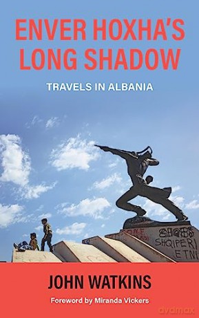 Enver Hoxhas Long Shadow - John Watkins [KSIĄŻKA]