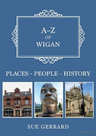 A-Z Of Wigan - Sue Gerrard [KSIĄŻKA]