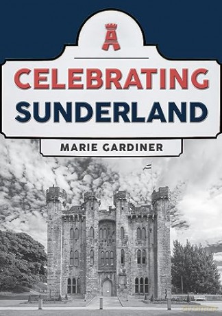 Celebrating Sunderland - Marie Gardiner [KSIĄŻKA]