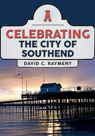 Celebrating The City Of Southend - David C Rayment [KSIĄŻKA]
