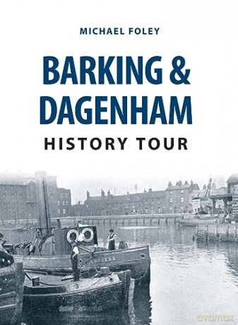 Barking Dagenham History Tour - Michael Foley [KSIĄŻKA]