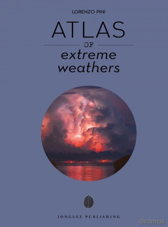 Atlas Of Extreme Weathers - Lorenzo Pini [KSIĄŻKA]