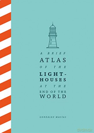 Brief Atlas Of Lighthouses/Of The World - Gonzalez Macias [KSIĄŻKA]