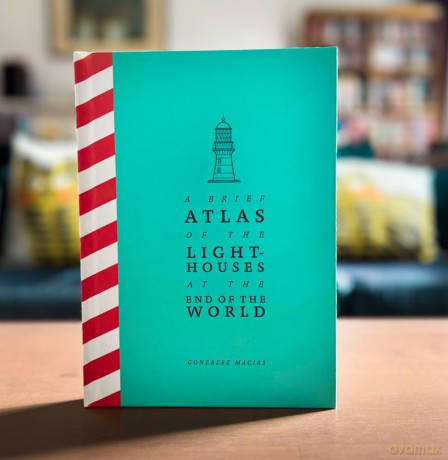 Brief Atlas Of Lighthouses/Of The World - Gonzalez Macias [KSIĄŻKA]