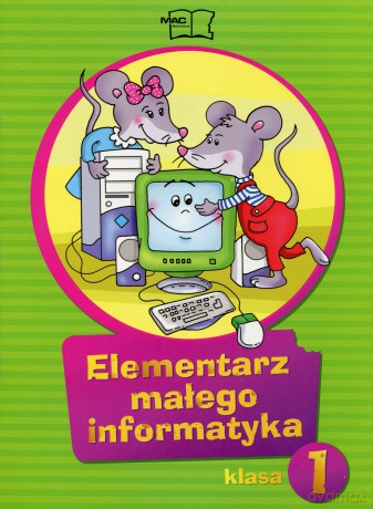 Informatyka Elementarz małego informatyka kl.1 podręcznik Edukacja wczesnoszkolna [KSIĄŻKA]