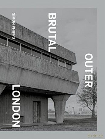 Brutal Outer London - Simon Phipps [KSIĄŻKA]