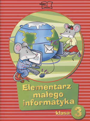 Informatyka Elementarz małego informatyka kl.3 Edukacja wczesnoszkolna [KSIĄŻKA]