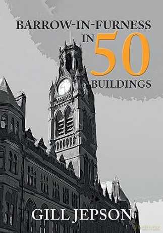 Barrow In Furness In 50 Buildings - Gill Jepson [KSIĄŻKA]