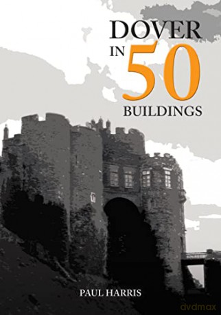 Dover In 50 Buildings - Paul Harris [KSIĄŻKA]