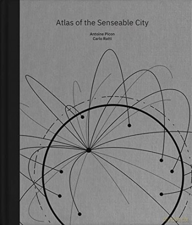 Atlas Of The Senseable City - Antoine Picon [KSIĄŻKA]