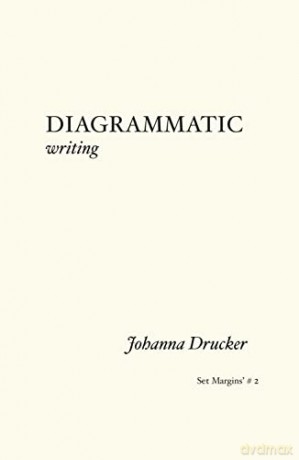 Diagrammatic Writing - Johanna Drucker [KSIĄŻKA]