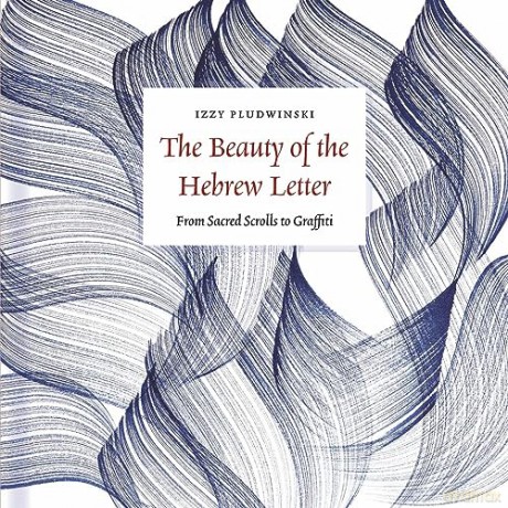 Beauty Of The Hebrew Letter - Izzy(Ed) Pludwinski [KSIĄŻKA]
