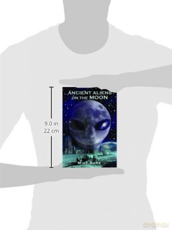 Ancient Aliens On The Moon - Mike Bara [KSIĄŻKA]