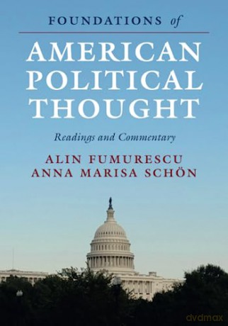 Foundations Of American Political Thoug - Fumurescu Alin [KSIĄŻKA]