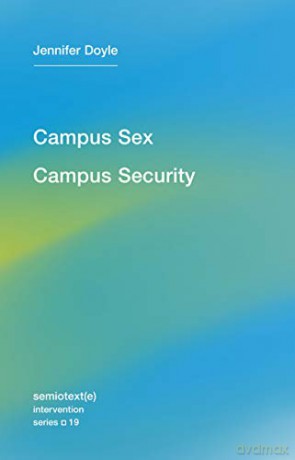 Campus Sex Campus Security - Jennifer Doyle [KSIĄŻKA]