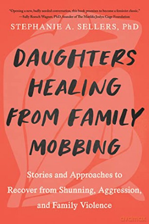Daughters Healing From Family Mobbing - Phd Stepha Sellers [KSIĄŻKA]