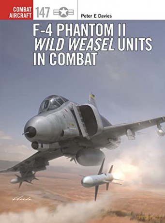 F4 Phantom Ii Wild Weasel Units In Comba - Peter E Davies [KSIĄŻKA]